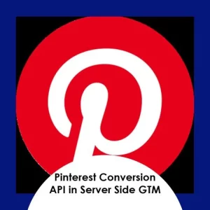 Configure the Pinterest Conversion API in server side GTM